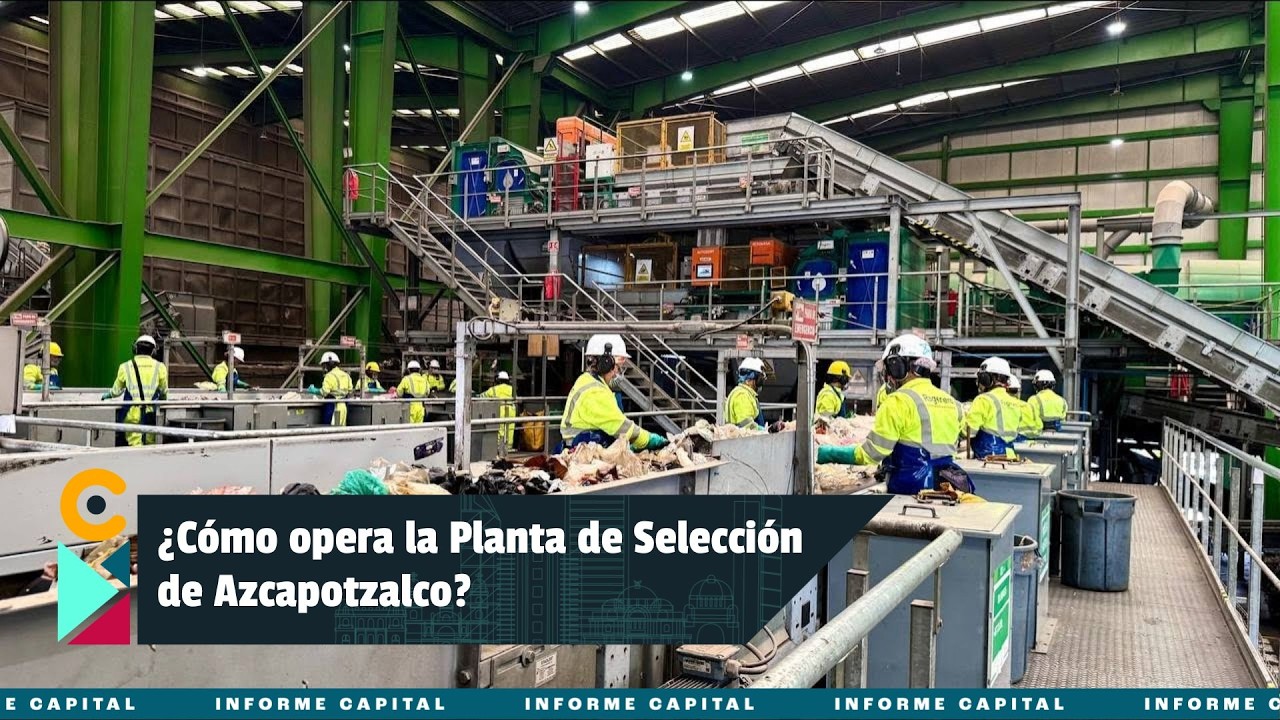 Así se realiza la separación de residuos en la Planta de Selección de Azcapotzalco I Informe Capital