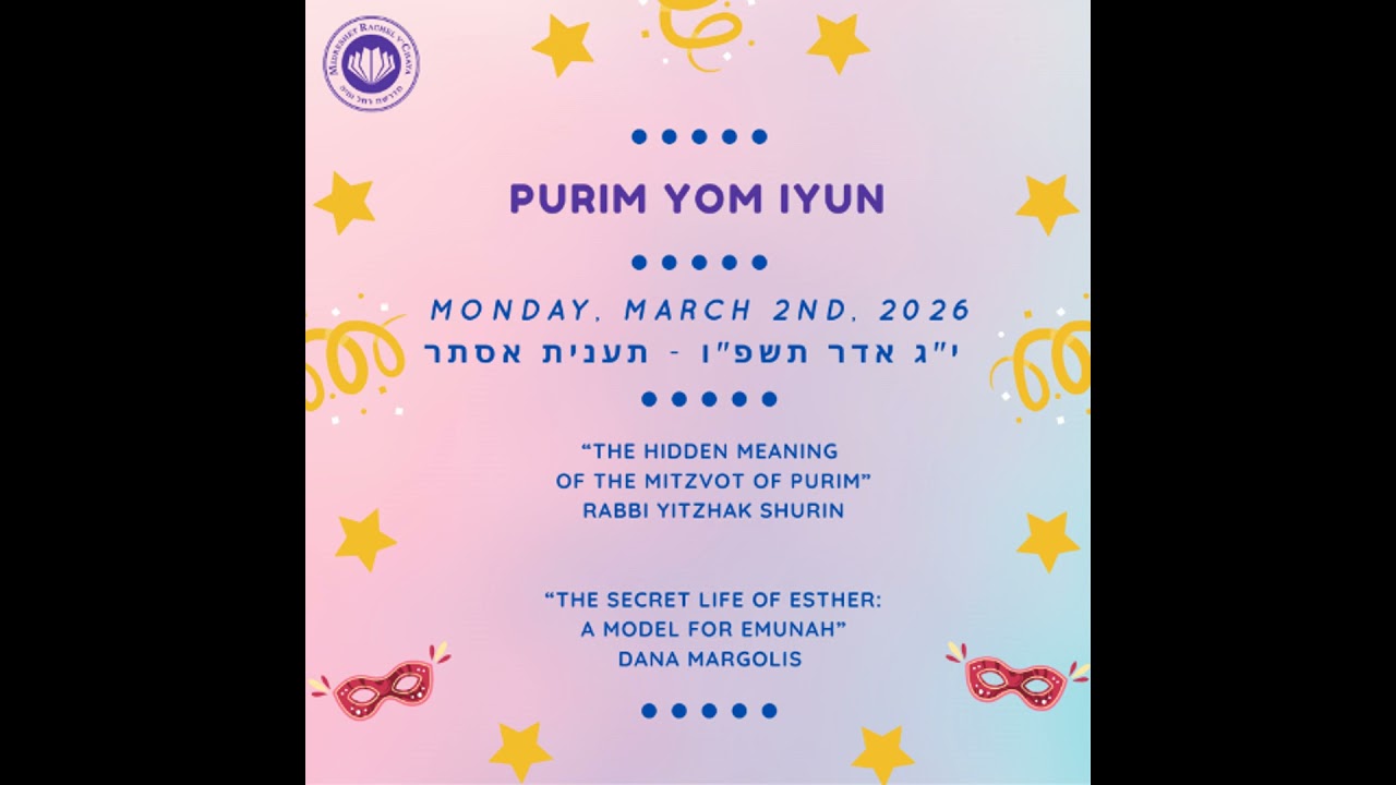 MRC Purim Yom Iyun 5786 - Rebbetzin Esther Shurin - The Hidden Meaning of the Mitzvot of Purim