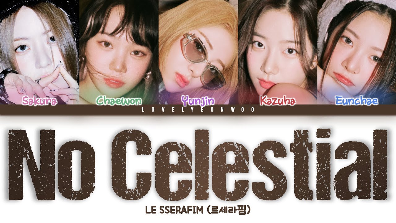 LE SSERAFIM (르세라핌) &ndash; No Celestial Lyrics (Color Coded Han/Rom/Eng)