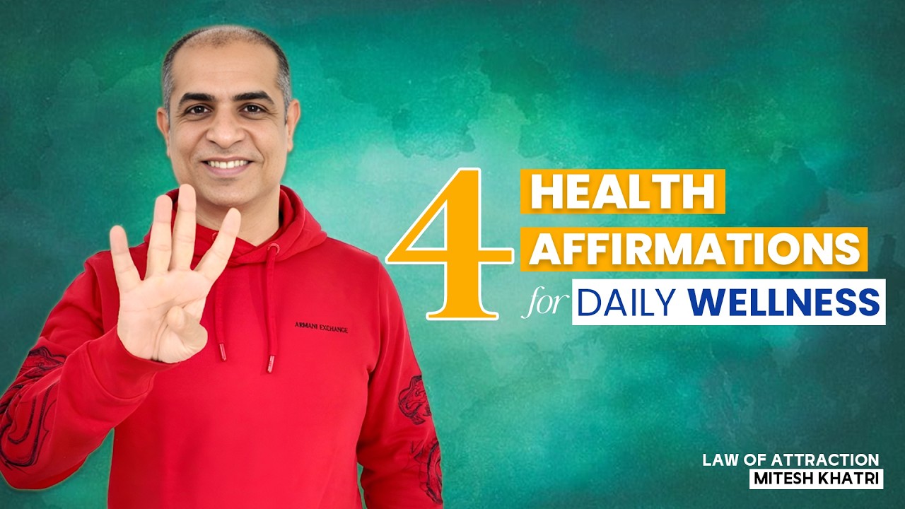 DAILY Wellness Made Easy with These 4 Health Affirmations |  Mitesh Khatri - Law of Attraction Coach