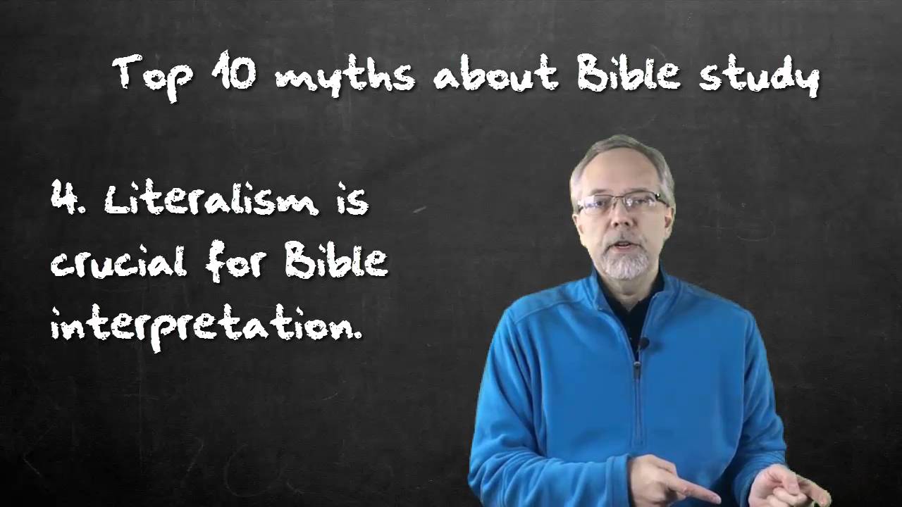 Top 10 Myths about Bible Study - # 4 - Literalism is crucial for accurate bible interpretation
