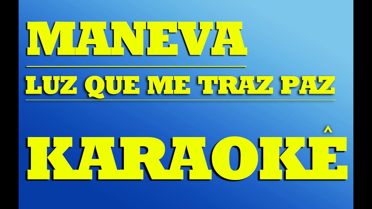 Maneva - Luz que me traz paz | KARAOKÊ