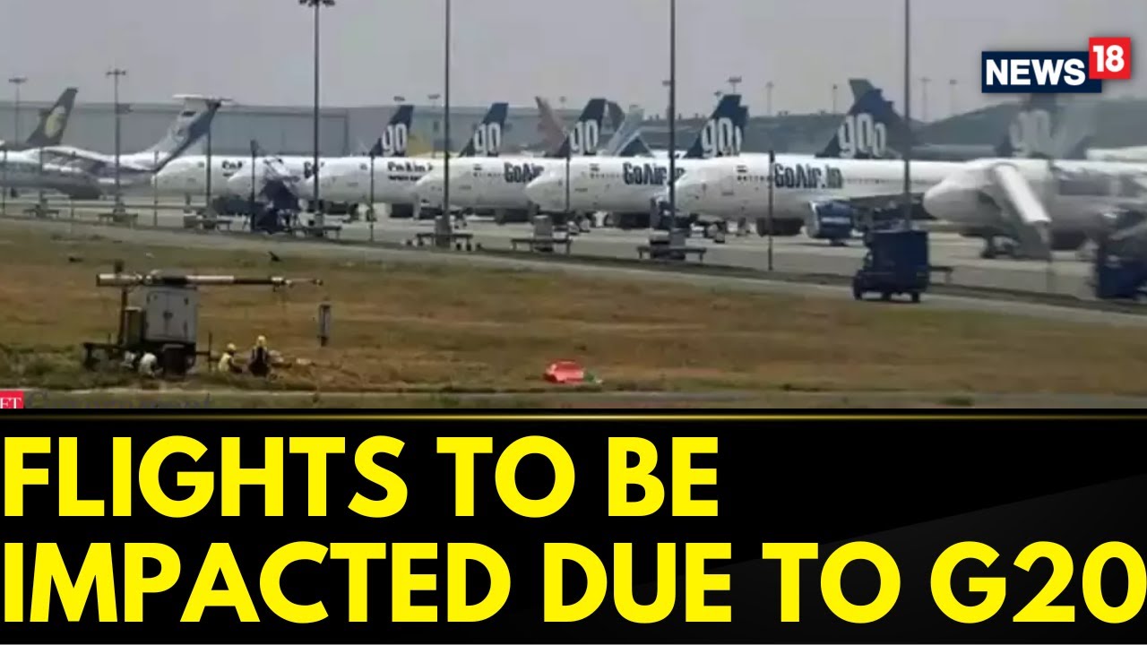 G20 Summit 2023 | G20 Summit India | G20 Summit: Over 600 Flights Likely To Be Impacted | News18