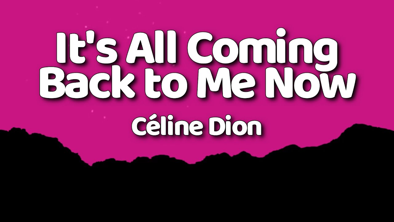 C&eacute;line Dion - It's All Coming Back to Me Now (Lyrics)