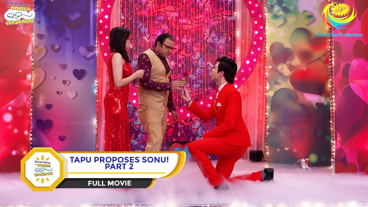 TAPU PROPOSES SONU! I PART 2 I FULL MOVIE I Taarak Mehta Ka Ooltah Chashmah |  तारक मेहता