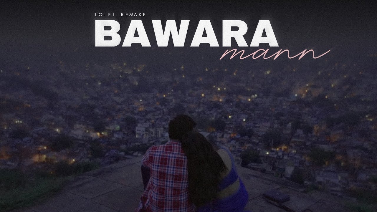 Bawara Mann - (Lofi Remake) Tanix & Rudra  | Jubin Nautiyal & Neeti Mohan | Bollywood Lofi