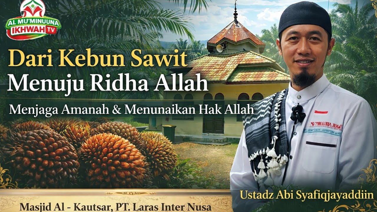 Ustadz Abi Syafiqjayaddiin - Dari Kebun Sawit Menuju Ridho Allah 
