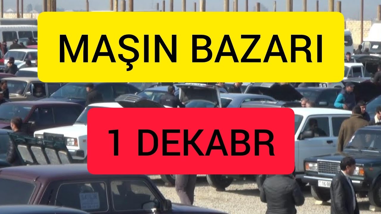 Dekabr Ayının İlk Maşın Bazarı 2024 Qiymətlər
