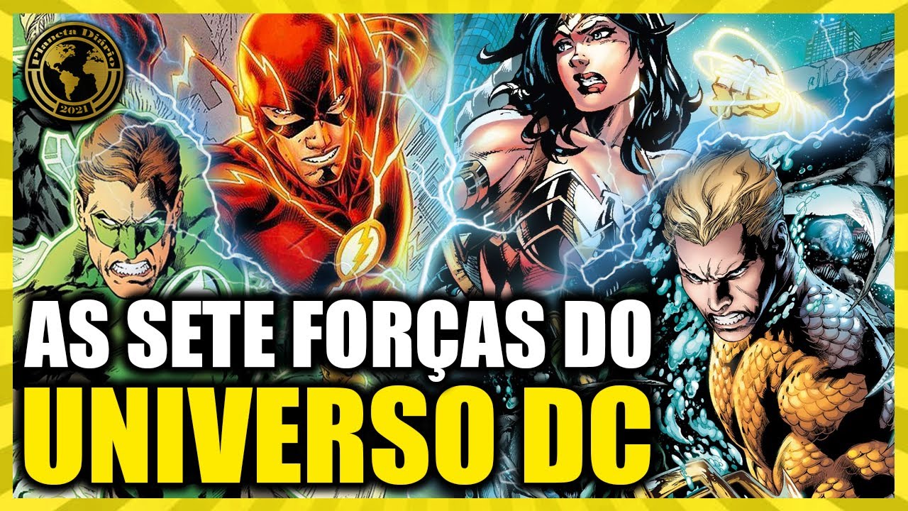 CONHEÇA AS SETE FORÇAS DO UNIVERSO DC: A FONTE DE TODOS OS PODERES.