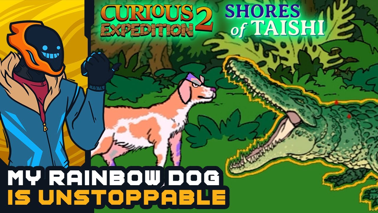 My Rainbow Dog Is Unstoppable! - Curious Expedition 2: Shores of Taishi DLC [Sponsored]