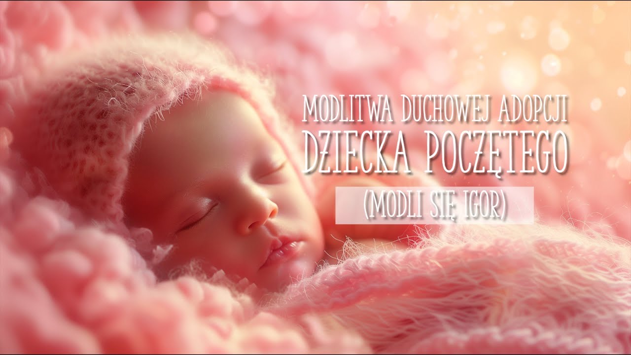 Modlitwa Duchowej Adopcji Dziecka (lektor)