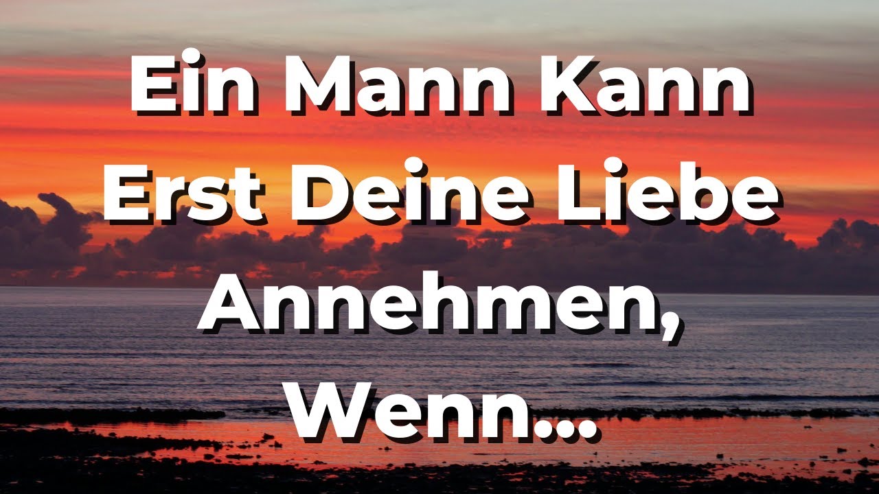 Was Passieren Muss, Damit Ein Mann Deine Liebe Annehmen Kann