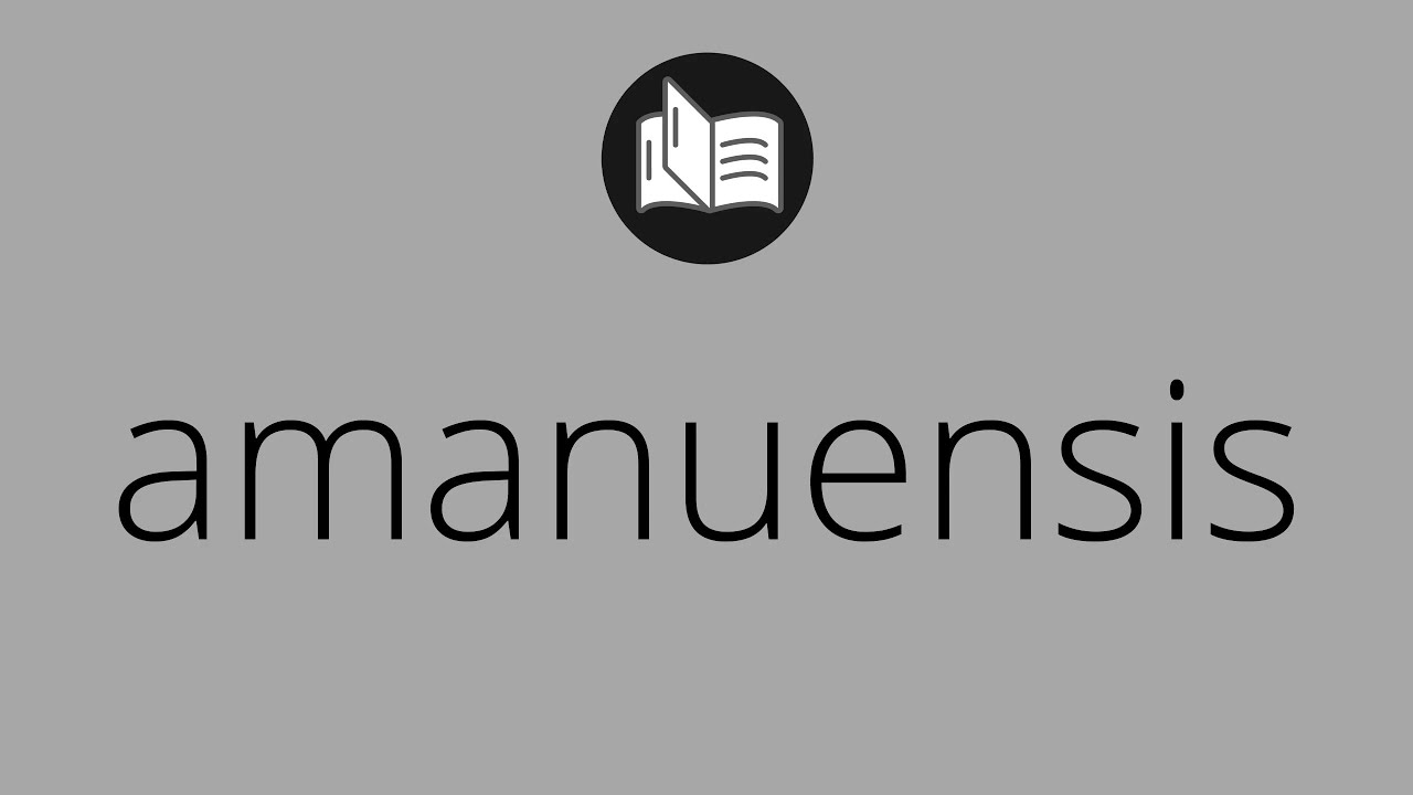 What AMANUENSIS means &bull; Meaning of AMANUENSIS &bull; amanuensis MEANING &bull; amanuensis DEFINITION