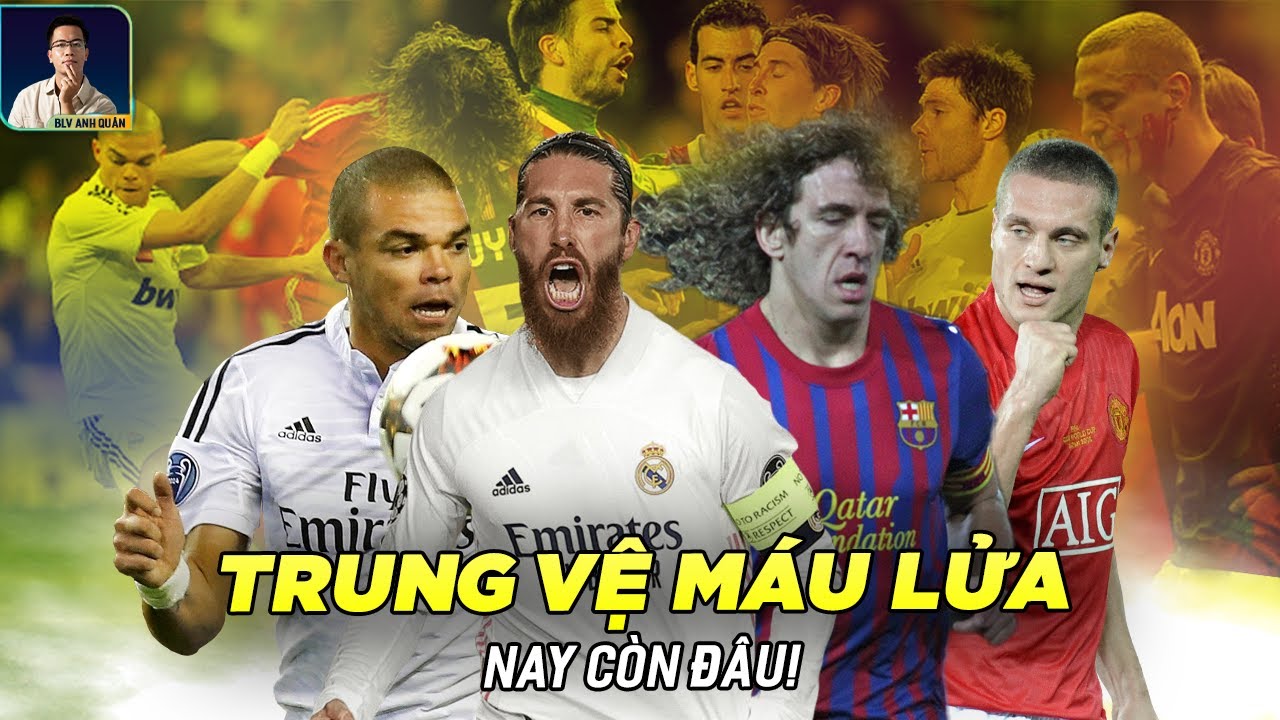 ĐÂU RỒI NHỮNG TRUNG VỆ MÁU LỬA? (Vidic, Puyol, Pepe, Ramos,...)