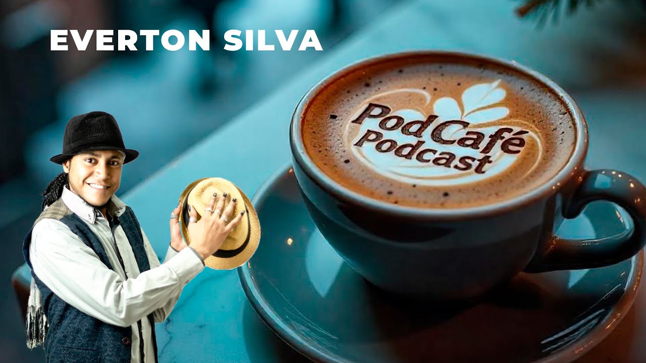 PODCAFÉ PODCAST - ENTREVISTA COM EVERTON SILVA