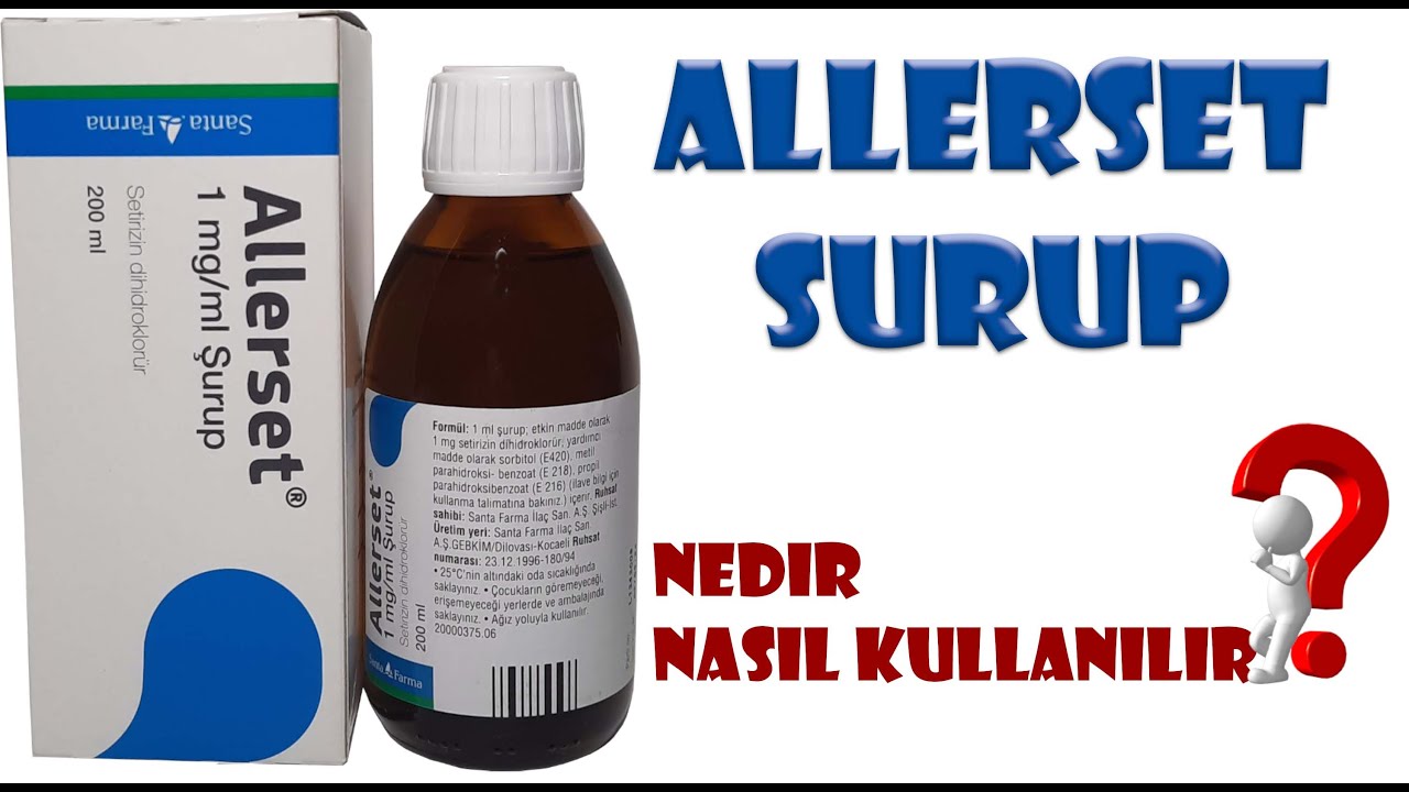 ALLERSET ŞURUP | Nedir, Ne İ&ccedil;in Kullanılır, Nasıl Kullanılır, Yan Etkileri Nelerdir?