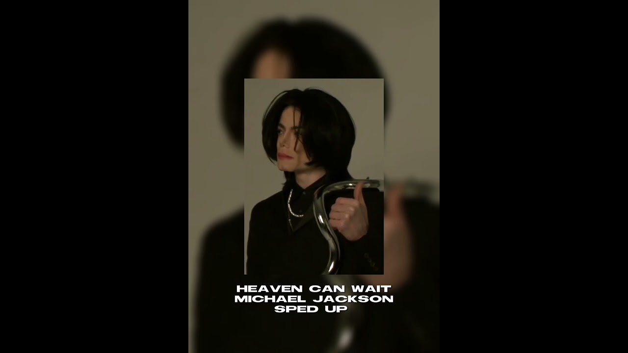 Michael Jackson - Heaven can wait sped up