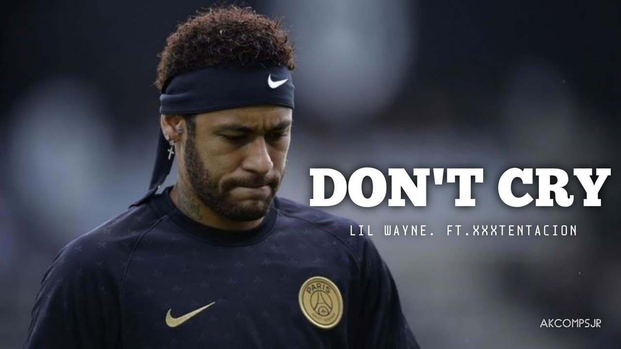 Neymar • Lil wayne - Don't cry ft.xxxtentacion • Skills , Goals & Injurious \ HD \