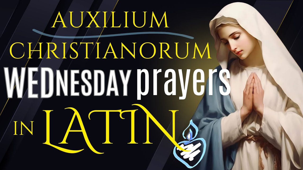 Auxilium Christianorum WEDNESDAY Prayers in Latin