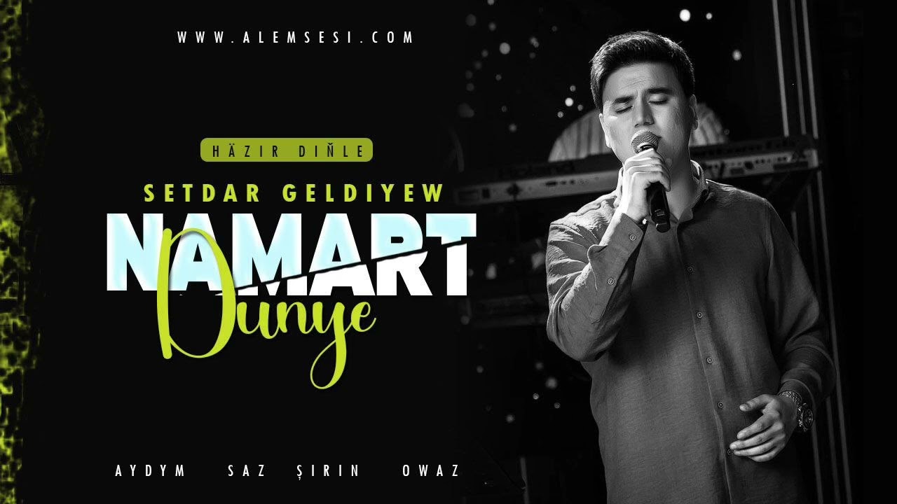 Setdar Geldiyew - Namart dunye (Halk aydym)