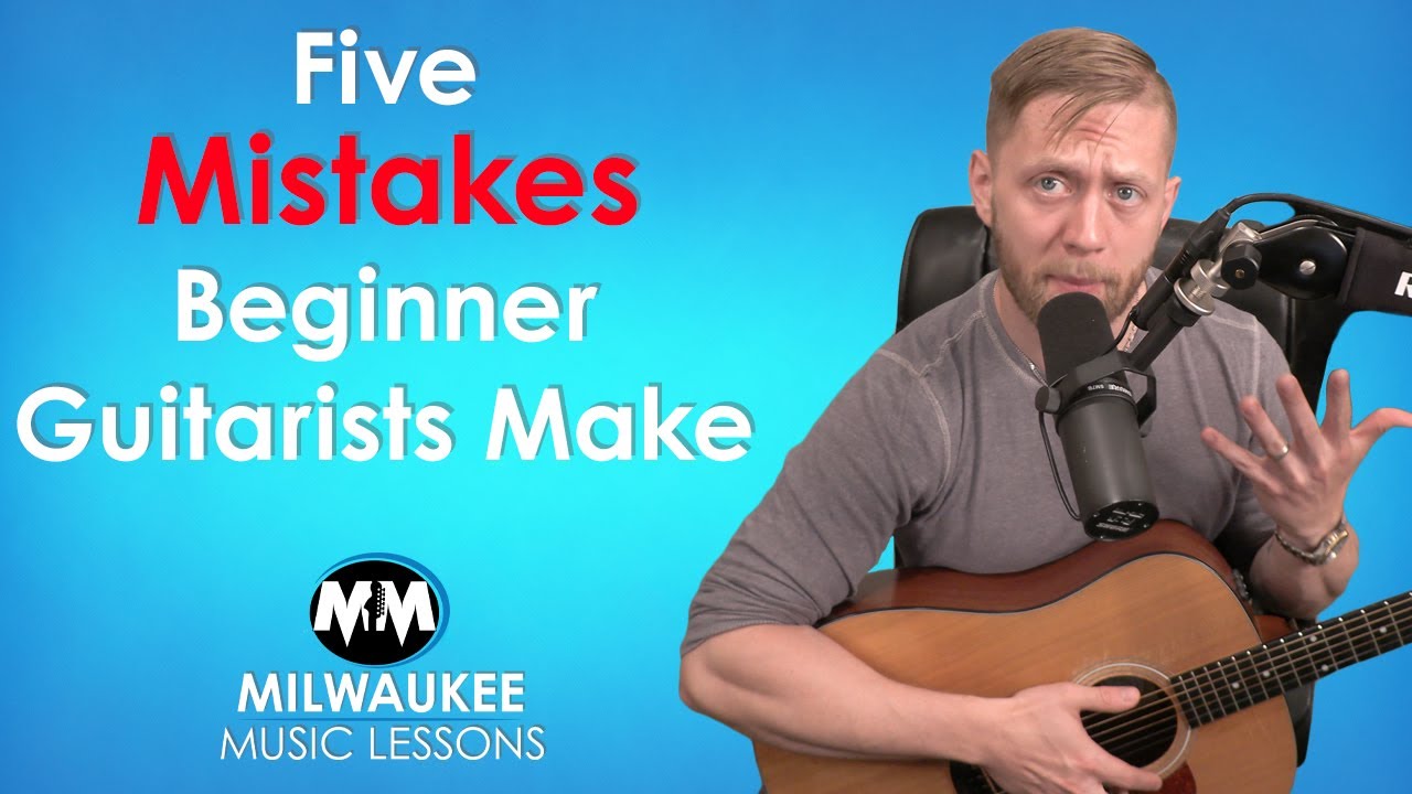 Five Beginner Guitar Mistakes - Milwaukee Music Lessons