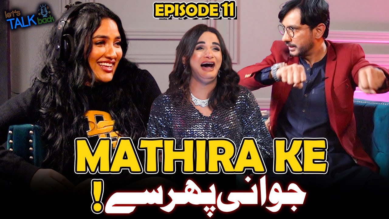 Episode 11- Let's Talk Back with Shyraa Roy - Mathira - Saqib Sumeer - Xposure Entertainment