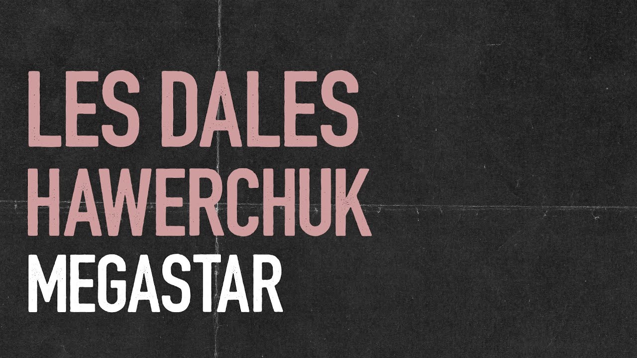 Les Dales Hawerchuk - Megastar [vidéoclip officiel]