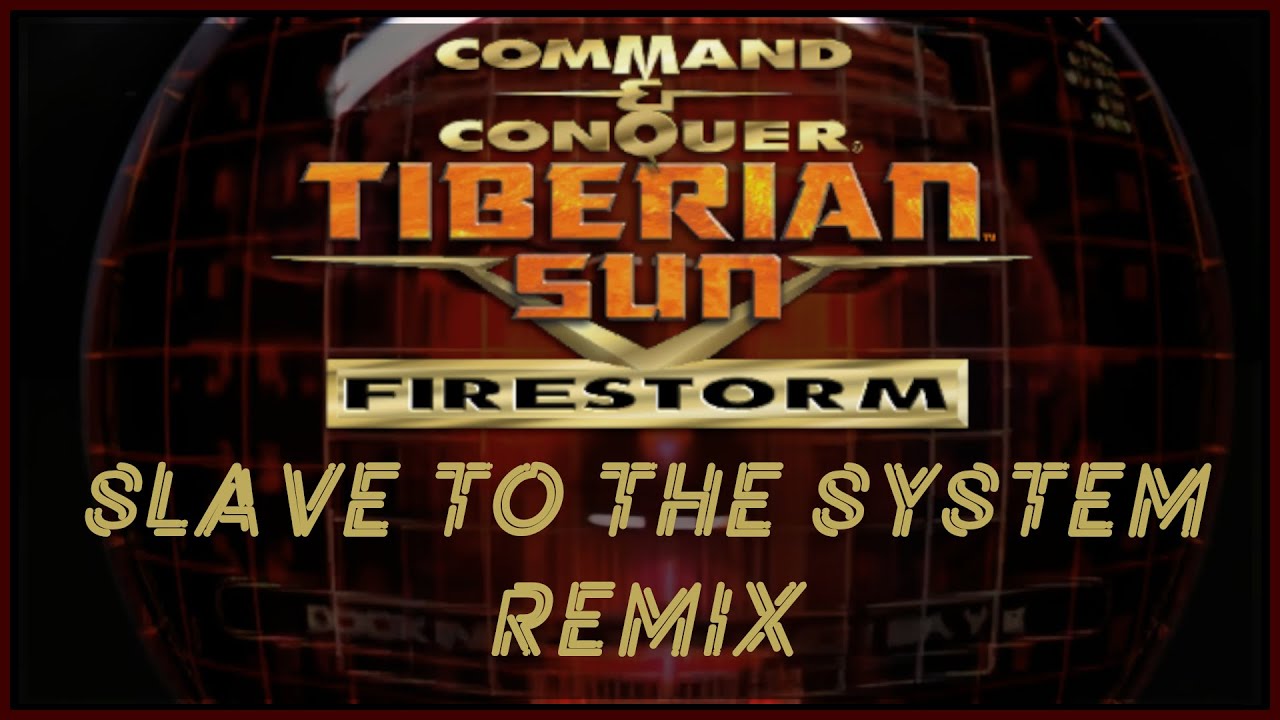 Slave to the System (remix) - Tiberian Sun: Firestorm soundtrack