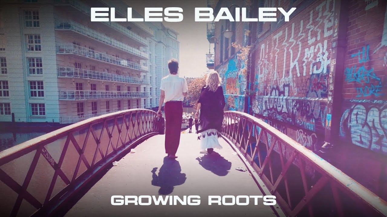 Elles Bailey - Growing Roots (Official Video)