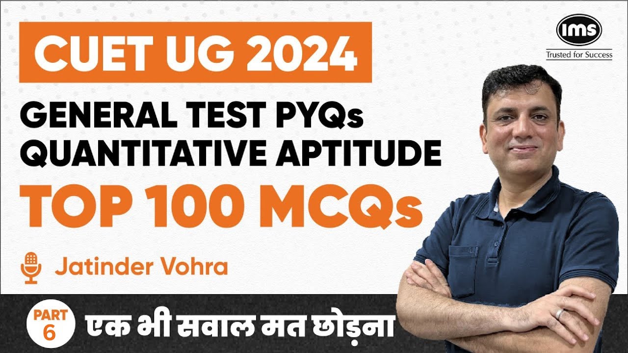 Top 100 MCQs | General Test PYQs - 6 | Quantitative Aptitude | CUET UG 2024 | Jatinder Vohra