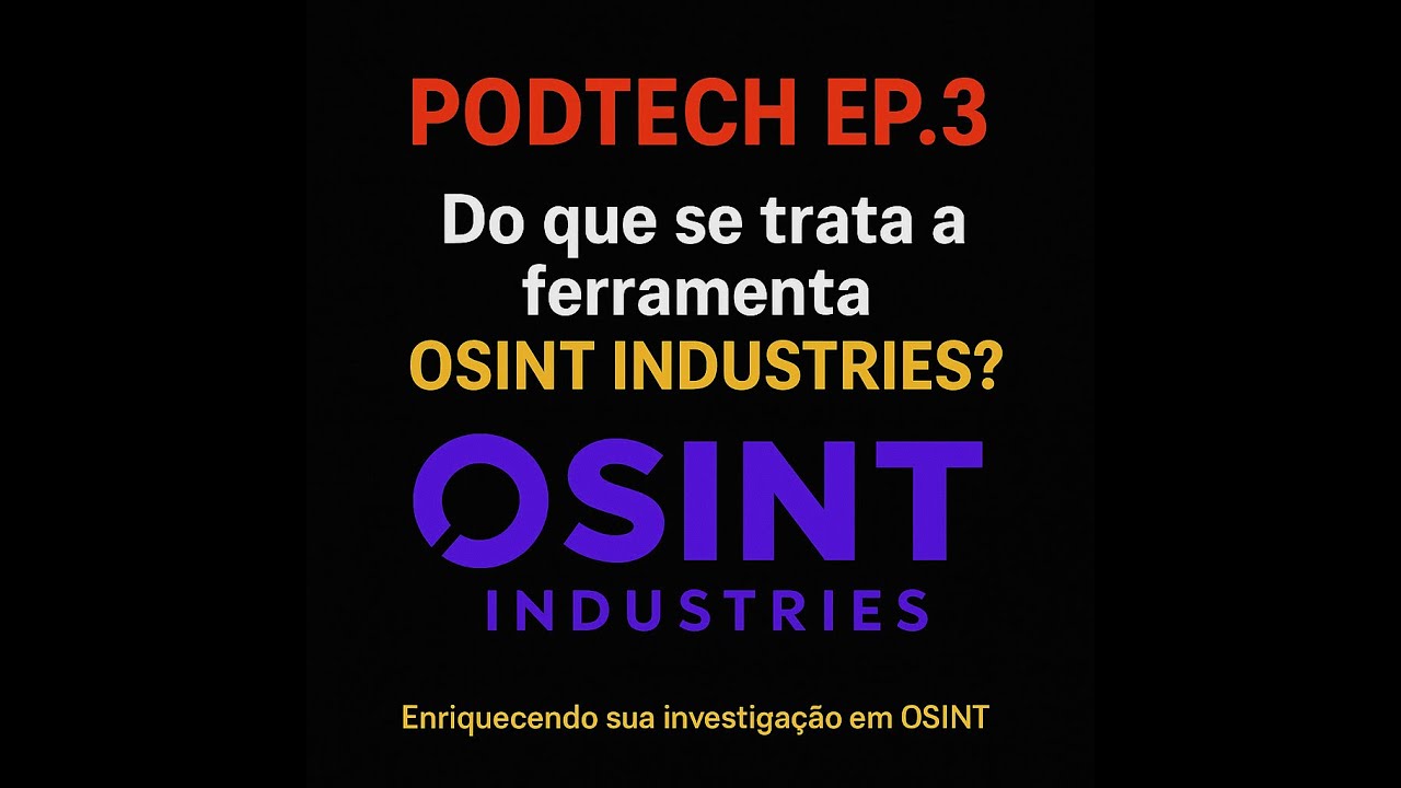 PodTech Ep.4 – Do que se trata a ferramenta OSINT Industries?
