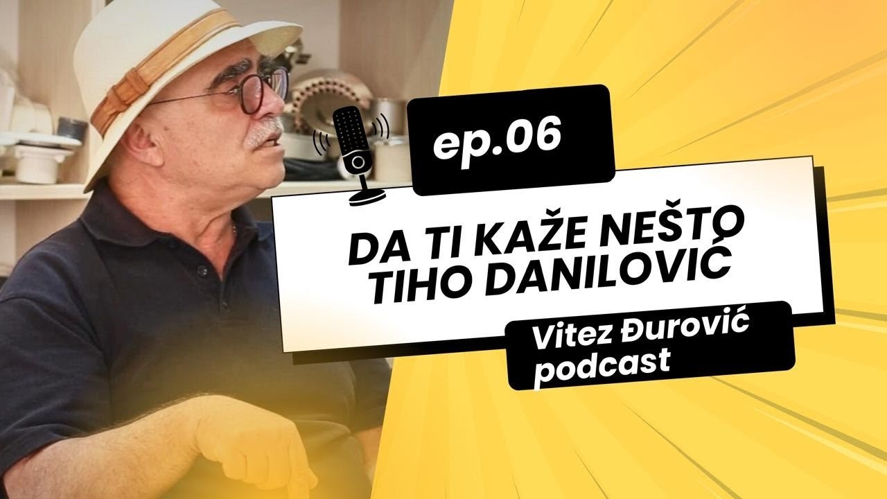Vitez Djurovic Podkast - 06 - Tihomir Danilovic 