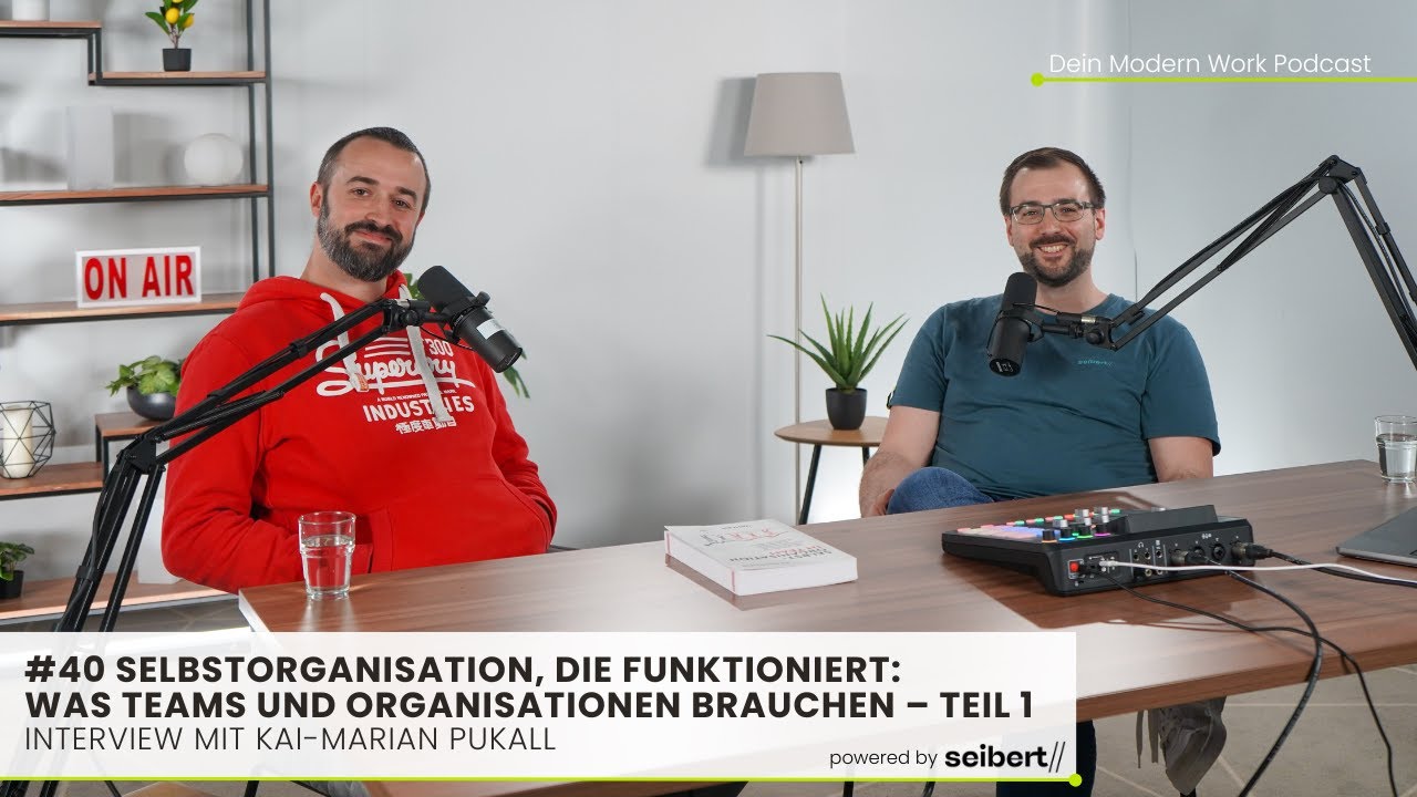 #40 Selbstorganisation, die funktioniert: Was Teams und Organisationen brauchen - Kai-Marian Pukall
