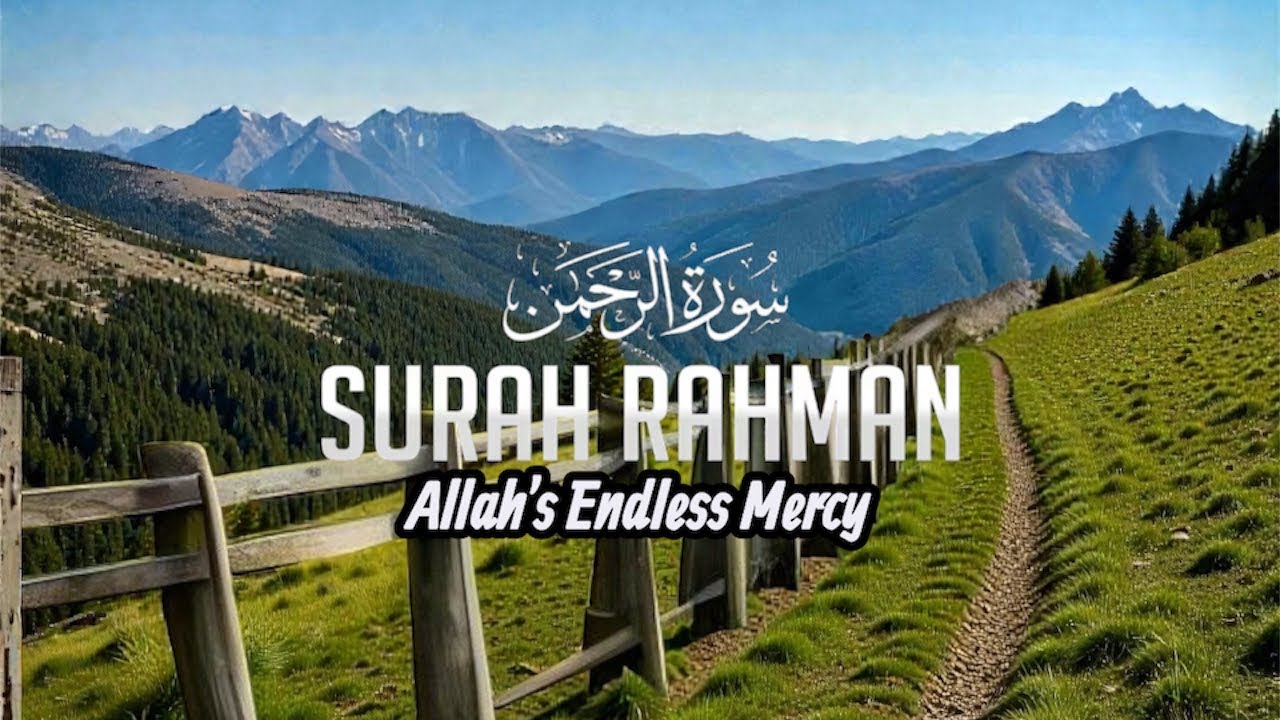 Surah Ar-Rahman (الرَّحْمٰن) | Healing, Peace & Allah’s Mercy