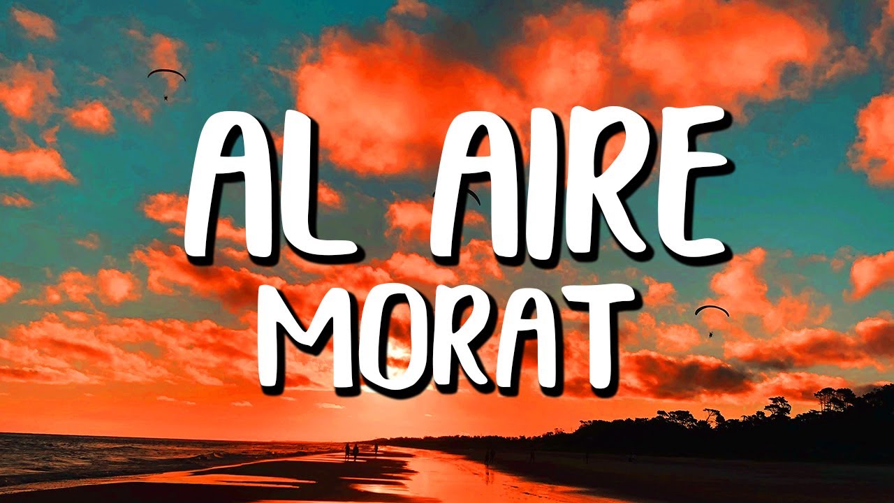 Morat - Al Aire (Letra/Lyrics)