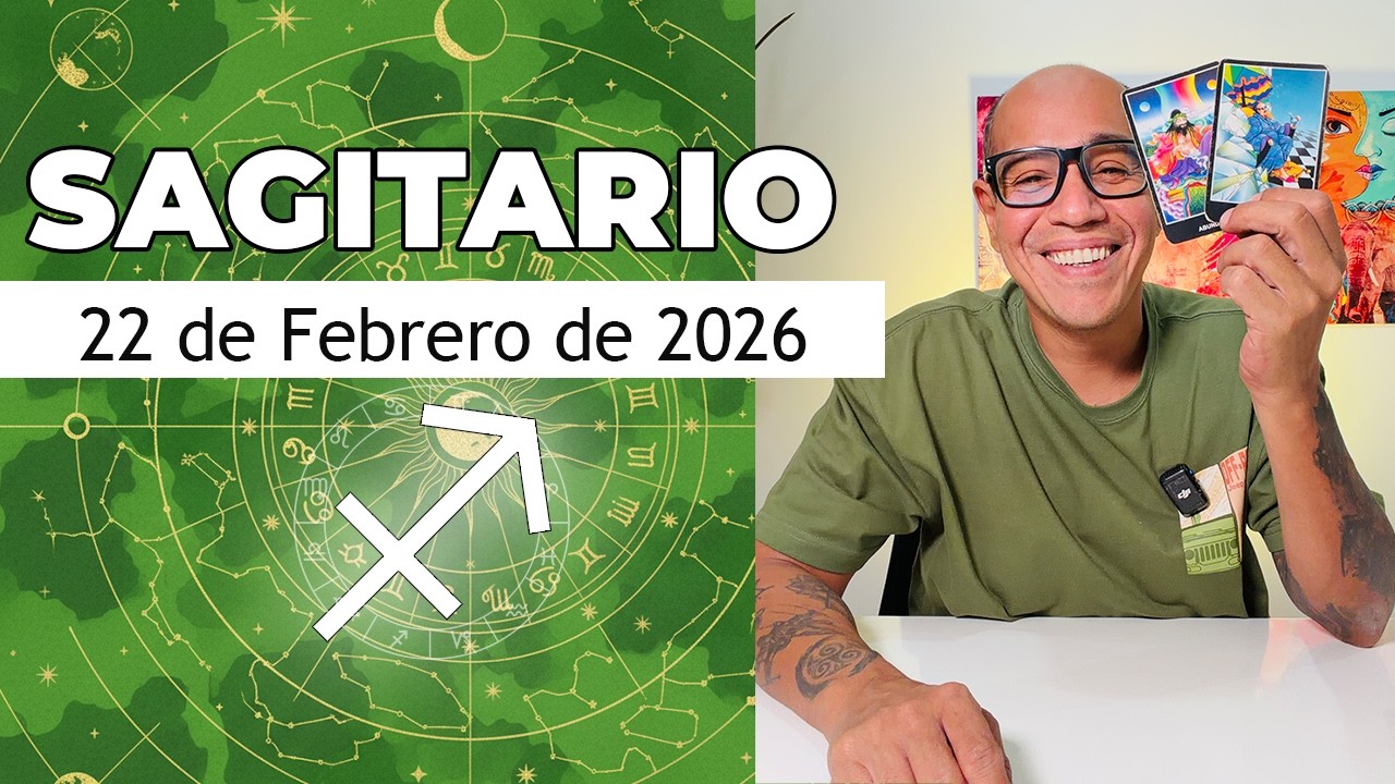 SAGITARIO | Horóscopo de hoy 22 de Febrero 2026
