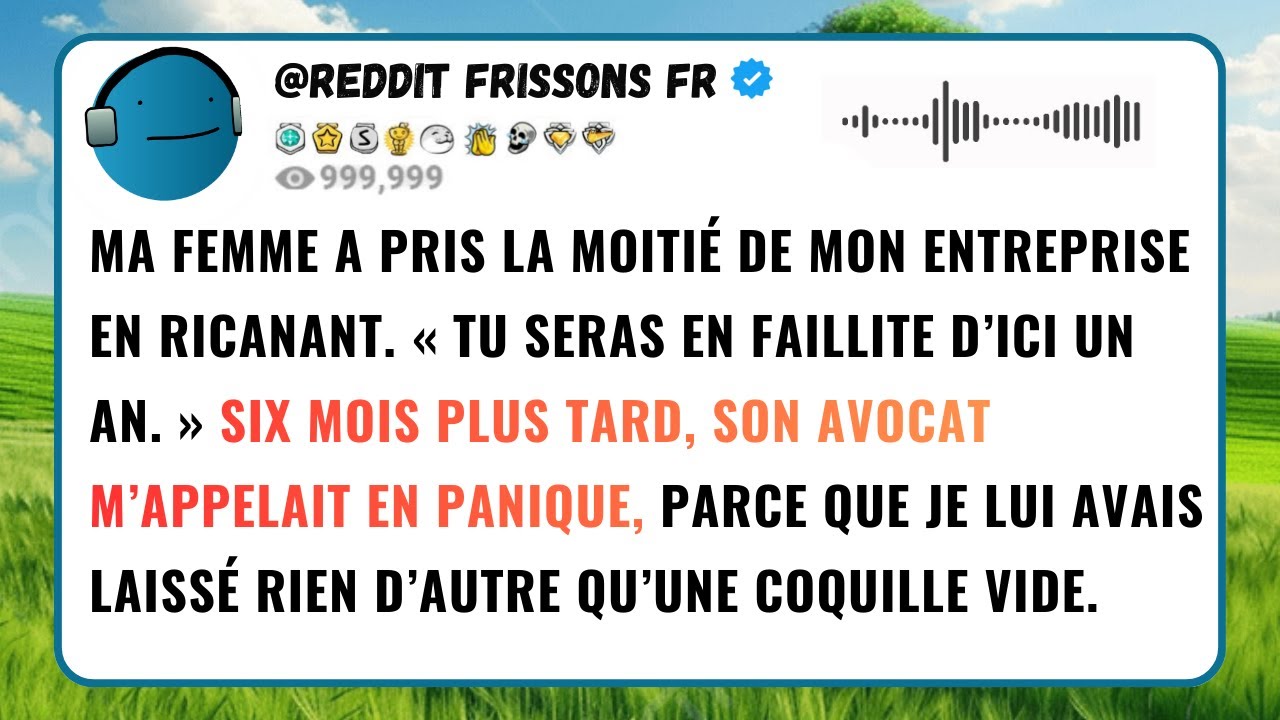 MA FEMME A PRIS LA MOITIÉ DE MON ENTREPRISE EN RICANANT. « TU SERAS EN FAILLITE D’ICI UN AN. »...