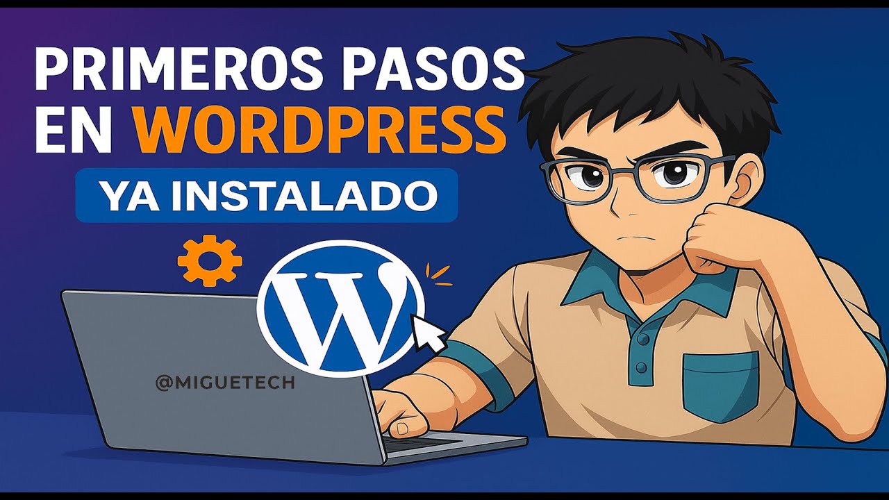 WordPress: Qué Hacer Después de Instalarlo (Configura tu Sitio)
