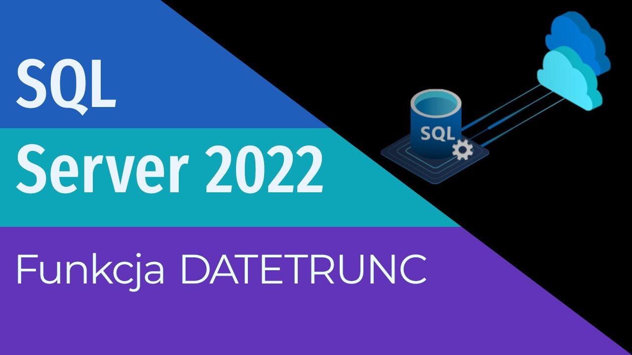TSQL - Funkcja DATETRUNC - SQL Server 2022