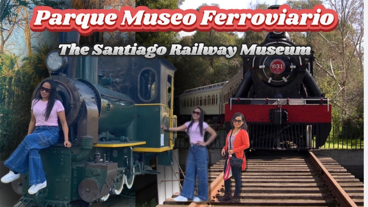Railway Museum Santiago 🇨🇱(Museo Ferroviario de Santiago)