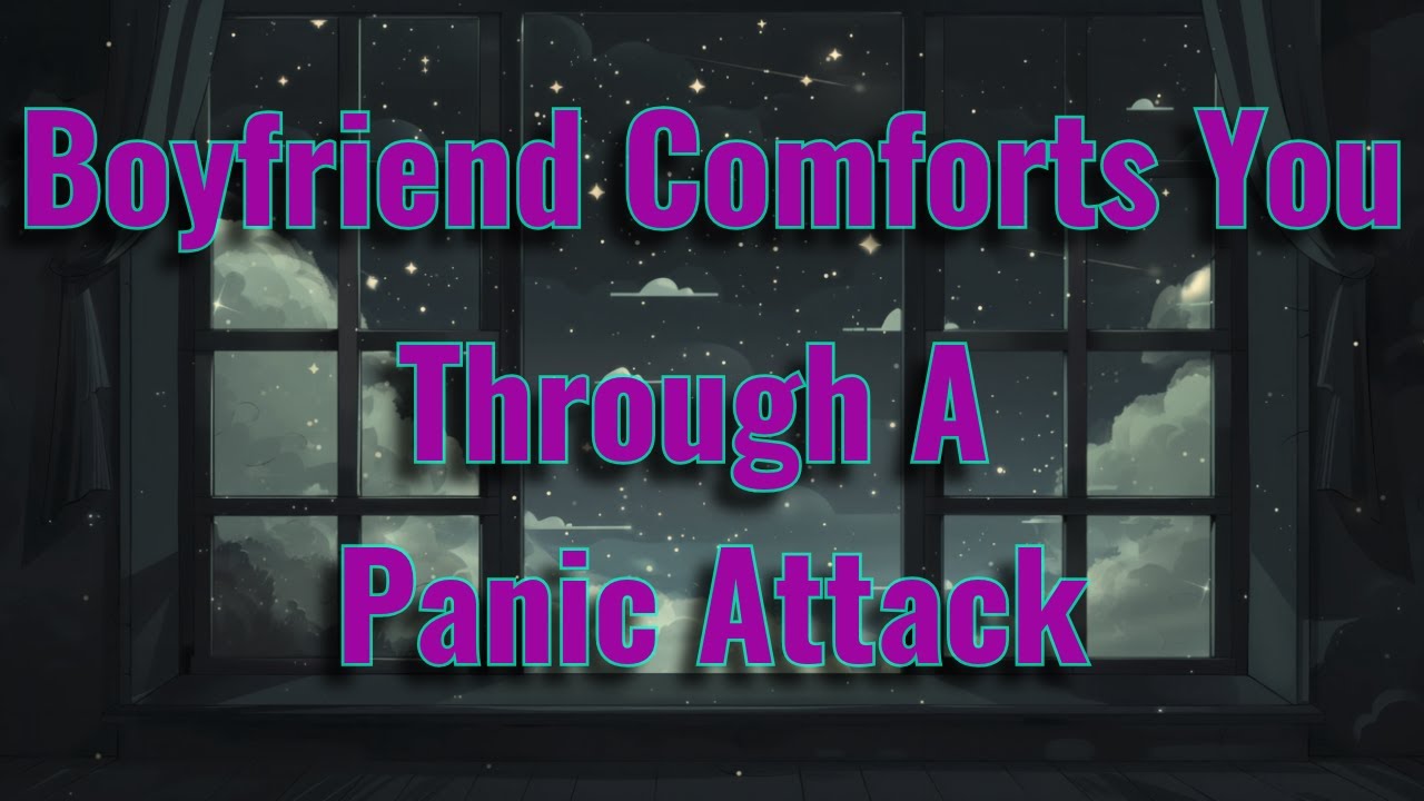 [ASMR] Boyfriend Comforts You During A Panic Attack! [BFE] [Comfort] [Panic Attack]