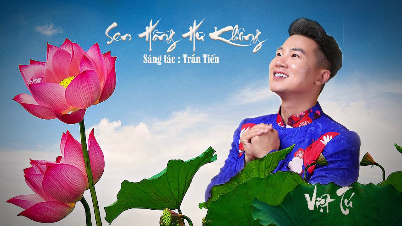 SEN HỒNG HƯ KHÔNG || VIỆT TÚ || BÀI HÁT TUYỆT HAY CỦA NS TRẦN TIẾN