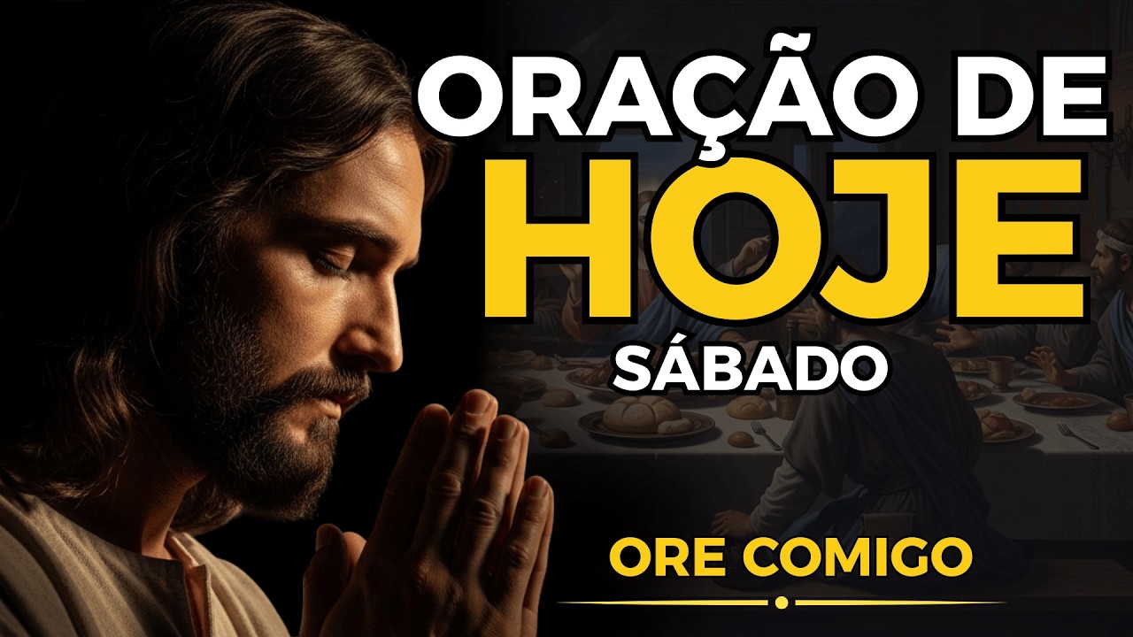 ORAÇÃO DE HOJE (SÁBADO) CURA E RENOVAÇÃO | NÃO PERCA ESTA ORAÇÃO!