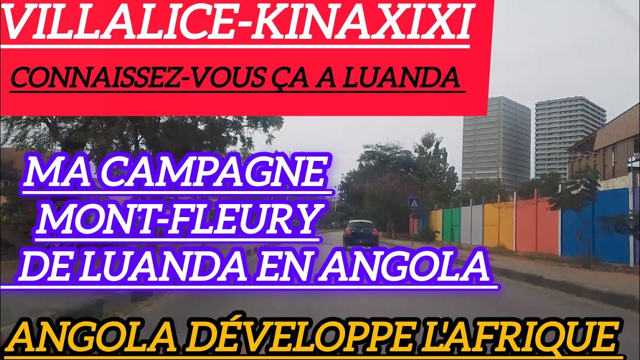 ANGOLA:MA CAMPAGNE-MONT FLEURY YA LUANDA ELEKI YA CONGO KINSHASA. VILLALICE KINAXIXI 