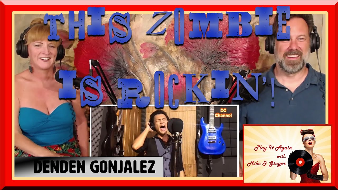 Zombie - DENDEN GONJALEZ Reaction with Mike & Ginger