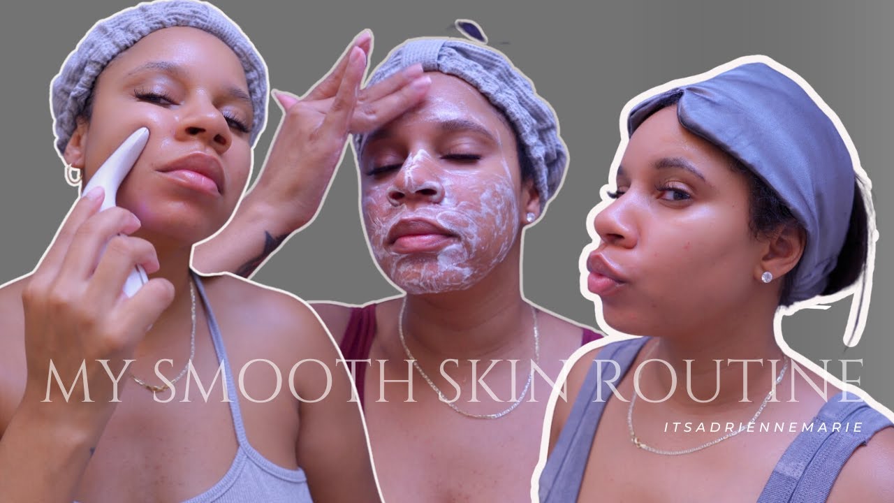 I Updated My Skincare Routine For Smooth Skin