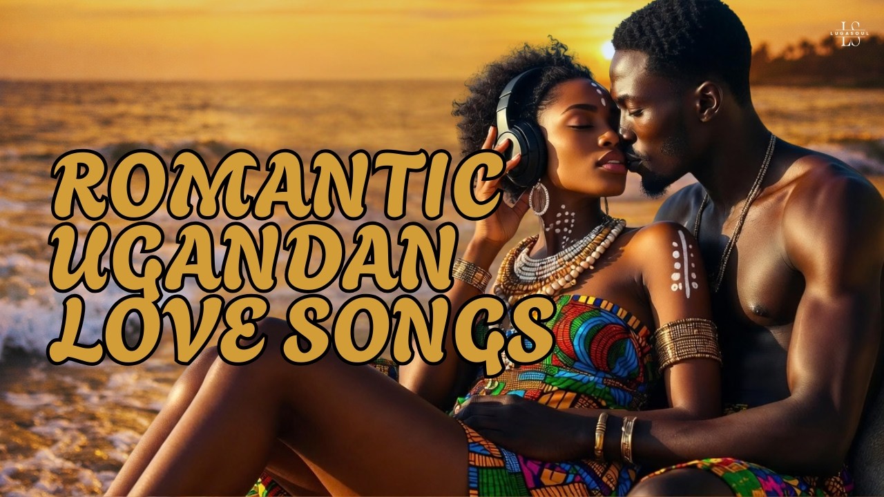 Romantic Ugandan Love Songs 💞 | Beautiful Luganda Love Playlist