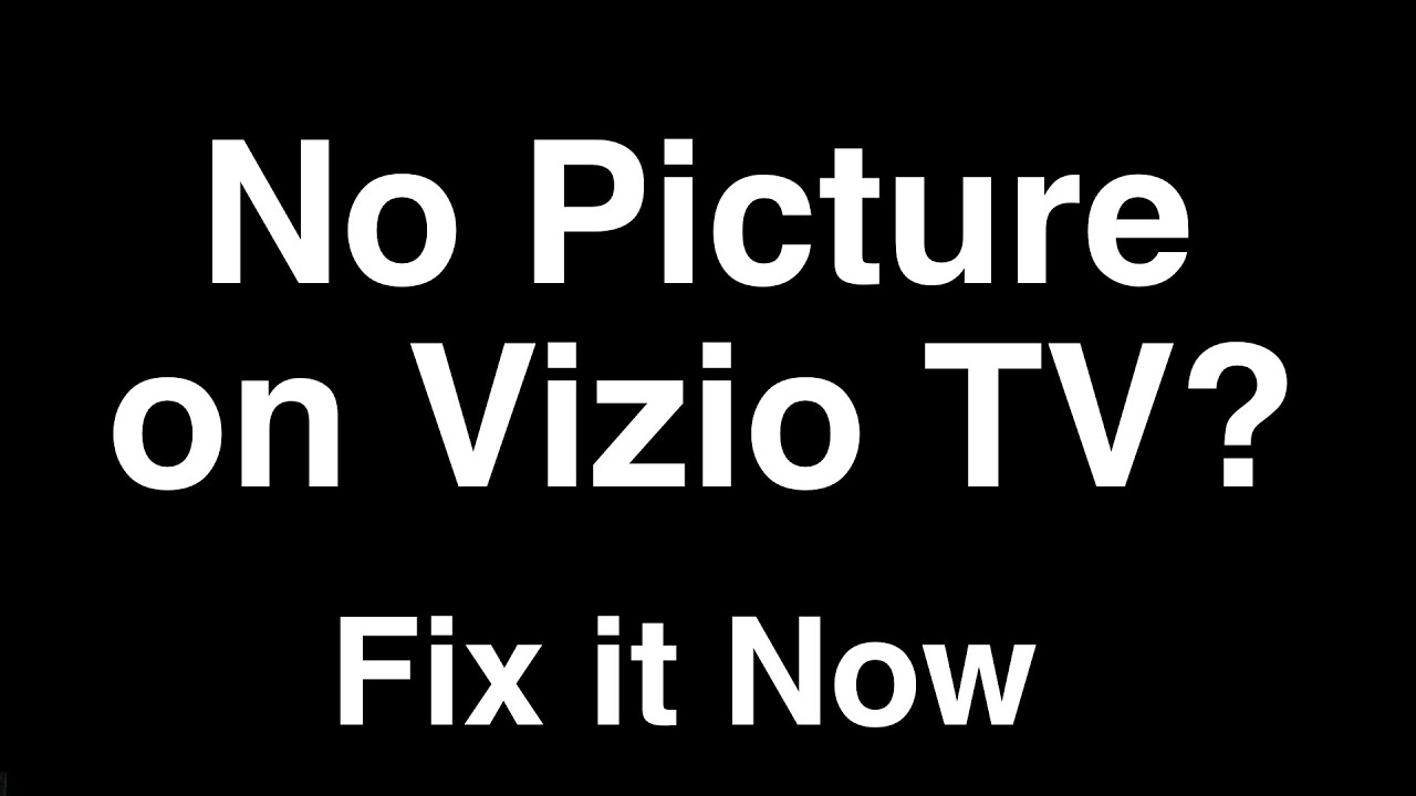 Vizio Smart TV: нет изображения, но есть звук &mdash; исправьте это сейчас