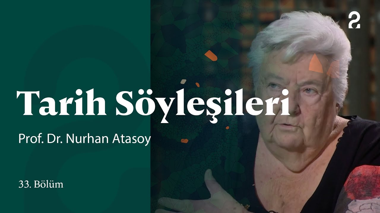 Prof. Dr. Nurhan Atasoy | Tarih Söyleşileri | 33. Bölüm @trt2