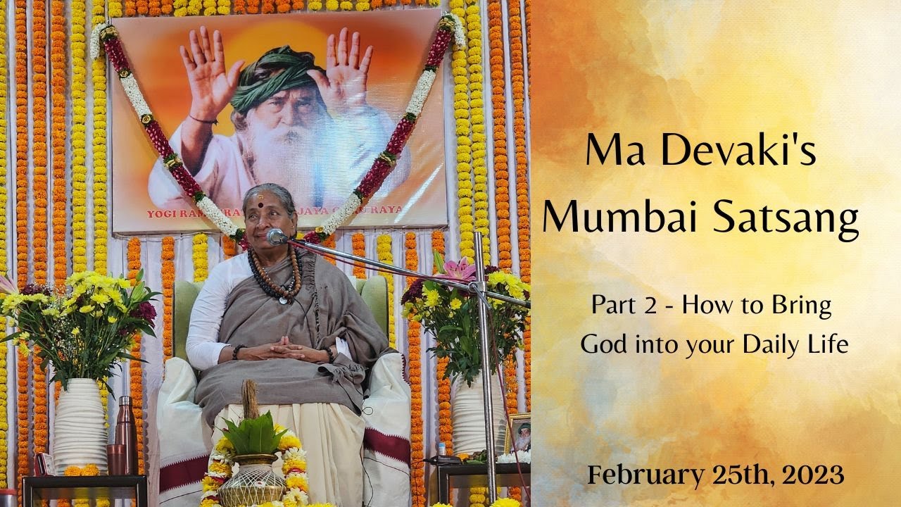 How to Bring God into our Daily Life | Mumbai Satsang | Part 2 | Yogi Ramsuratkumar | Ma Devaki